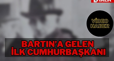 BARTIN’A GELEN İLK CUMHURBAŞKANI