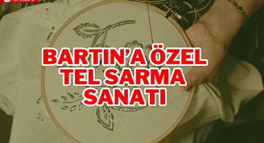 BARTIN'A ÖZEL TEL SARMA SANATI