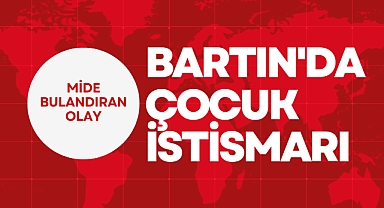 BARTIN'DA ÇOCUK İSTİSMARI