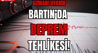 BARTIN’DA DEPREM TEHLİKESİ!