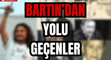 BARTIN'DAN YOLU GEÇENLER