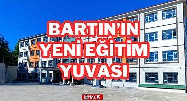 BARTIN'IN YENİ EĞİTİM YUVASI