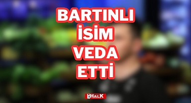 Bartınlı isim veda etti