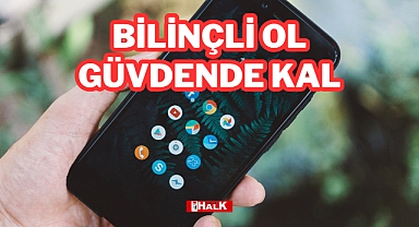 Bilinçli Ol, Güvende Kal