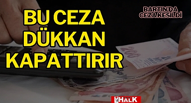 Bu ceza dükkan kapattırır