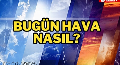 BUGÜN HAVA NASIL?