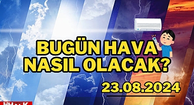 Bugün hava nasıl olacak?