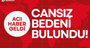 CANSIZ BEDENİ BULUNDU!