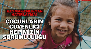 Çocukların Güveniliği Hepimizin Sorumluluğu