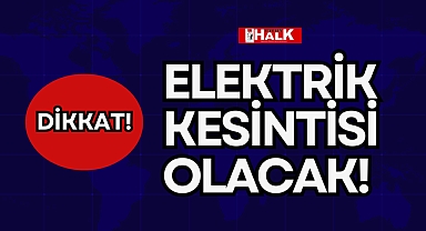ELEKTRİK KESİNTİSİ OLACAK!