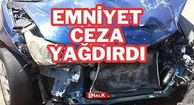 EMNİYET CEZA YAĞDIRDI
