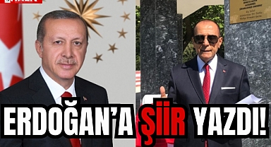 ERDOĞAN’A ŞİİR YAZDI!
