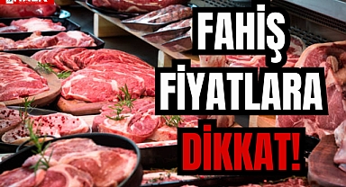 FAHİŞ FİYATLARA DİKKAT!