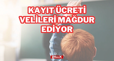 Kayıt Ücretleri Velileri Mağdur Ediyor