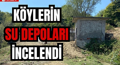 KÖYLERİN SU DEPOLARI İNCELENDİ
