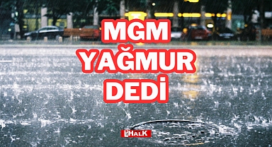 MGM YAĞMUR DEDİ