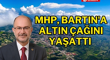 MHP, Bartın'a altın çağını yaşattı