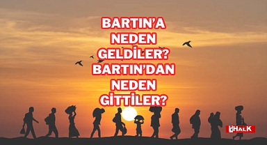 NEDEN GELDİLER, NEDEN GİTTİLER?