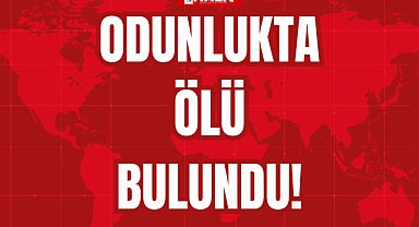 ODUNLUKTA ÖLÜ BULUNDU!