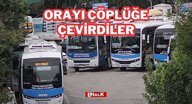 ORAYI ÇÖPLÜĞE ÇEVİRDİLER