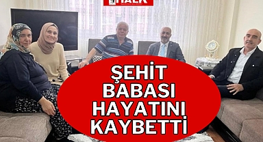 Şehit babası hayatını kaybetti