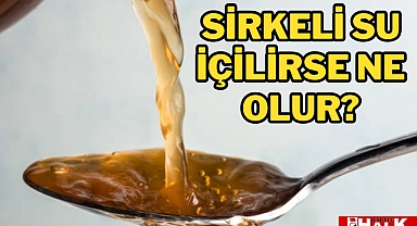 Sirkeli Su İçilirse Ne Olur?