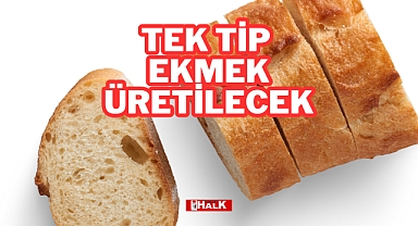 TEK TİP ÜRETİLECEK