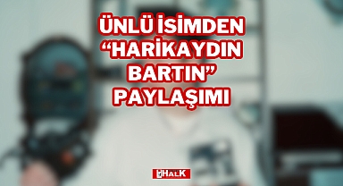 ÜNLÜ İSİMDEN BARTIN PAYLAŞIMI