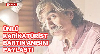 ÜNLÜ KARİKATÜRİST BARTIN ANISINI PAYLAŞTI