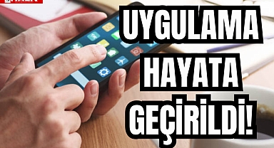 UYGULAMA HAYATA GEÇİRİLDİ!
