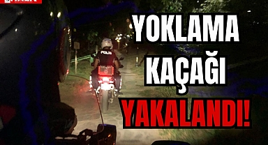 YOKLAMA KAÇAĞI YAKALANDI!