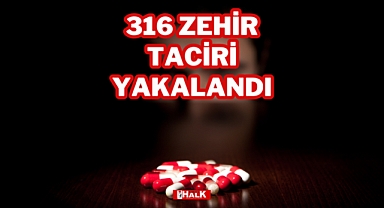 316 Zehir Taciri ve Sokak Satıcısı Yakalandı