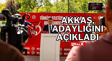 Akkaş,adaylığını açıkladı
