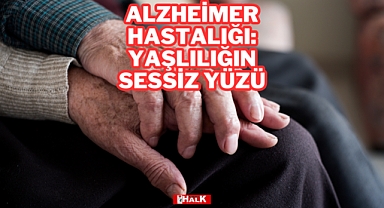 Alzheimer Hastalığı: Yaşlılığın Sessiz Yüzü