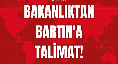 BAKANLIKTAN BARTIN'A TALİMAT!