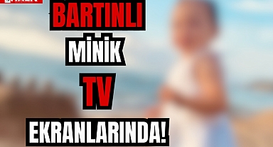 BARTINLI MİNİK TV EKRANLARINDA!