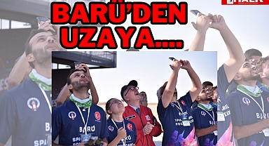 BARÜ'DEN UZAYA...