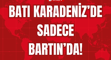 BATI KARADENİZ’DE SADECE BARTIN’DA!