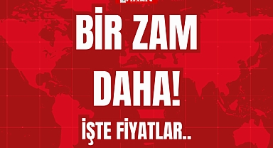 BİR ZAM DAHA!