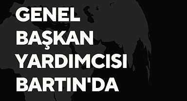 Genel Başkan Yardımcısı Bartın'da