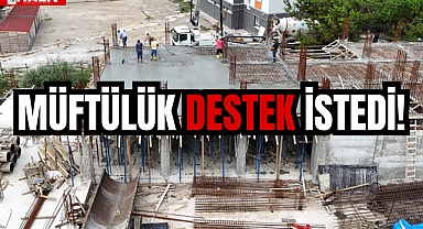 MÜFTÜLÜK DESTEK İSTEDİ!