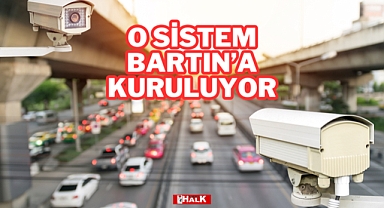 O SİSTEM BARTIN'A KURULUYOR