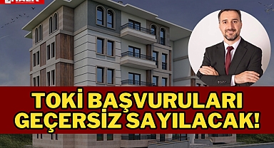 TOKİ Başvuruları Geçersiz Sayılacak!