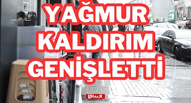 Yağmur Kaldırım Genişletti