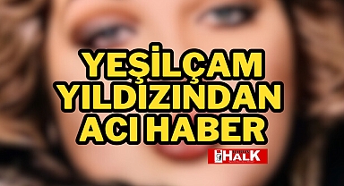 Yeşilçam Yıldızından Acı Haber