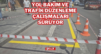 Yol Bakım ve Trafik Düzenleme Çalışmaları Sürüyor