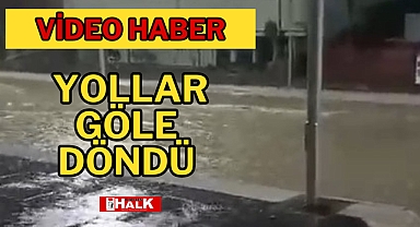 Yollar göle döndü
