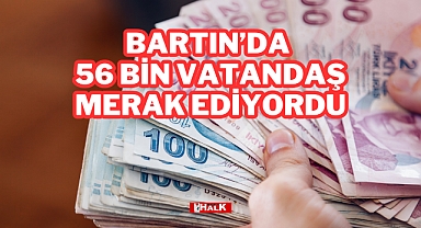 56 BİN VATANDAŞ MERAK EDİYORDU