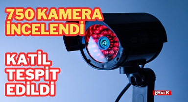 750 Kamera İncelendi, Katil Tespit Edildi