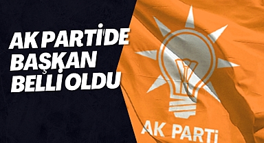AK Parti'de Başkan Belli Oldu